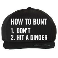 How To Bunt Dont Hit A Dinger Funny Baseball Softball Wool Snapback Cap