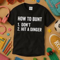 How To Bunt Dont Hit A Dinger Funny Baseball Softball Kids T-Shirt