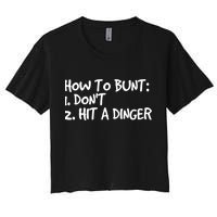 How To Bunt Don't Hit Dinger Gift Funny Baseball Gift Idea Women's Crop Top Tee