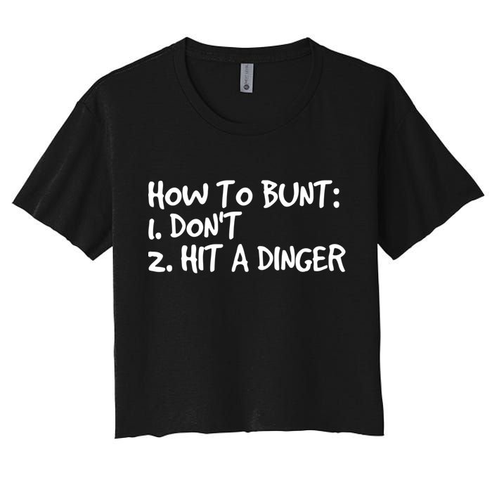 How To Bunt Don't Hit Dinger Gift Funny Baseball Gift Idea Women's Crop Top Tee