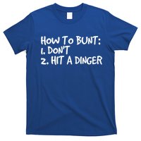 How To Bunt Don't Hit Dinger Gift Funny Baseball Gift Idea T-Shirt