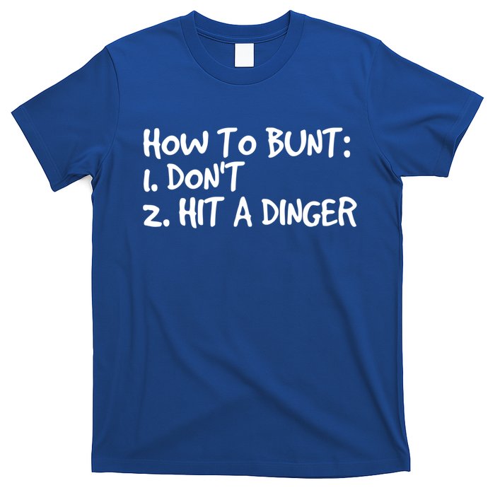 How To Bunt Don't Hit Dinger Gift Funny Baseball Gift Idea T-Shirt