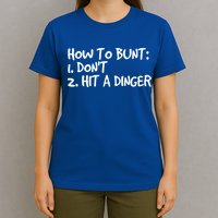 How To Bunt Don't Hit Dinger Gift Funny Baseball Gift Idea T-Shirt