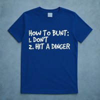 How To Bunt Don't Hit Dinger Gift Funny Baseball Gift Idea T-Shirt