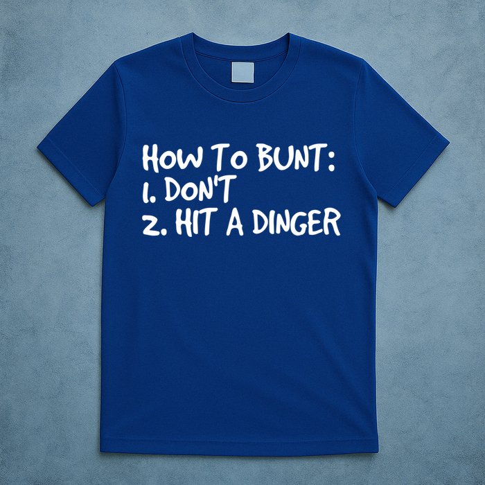 How To Bunt Don't Hit Dinger Gift Funny Baseball Gift Idea T-Shirt