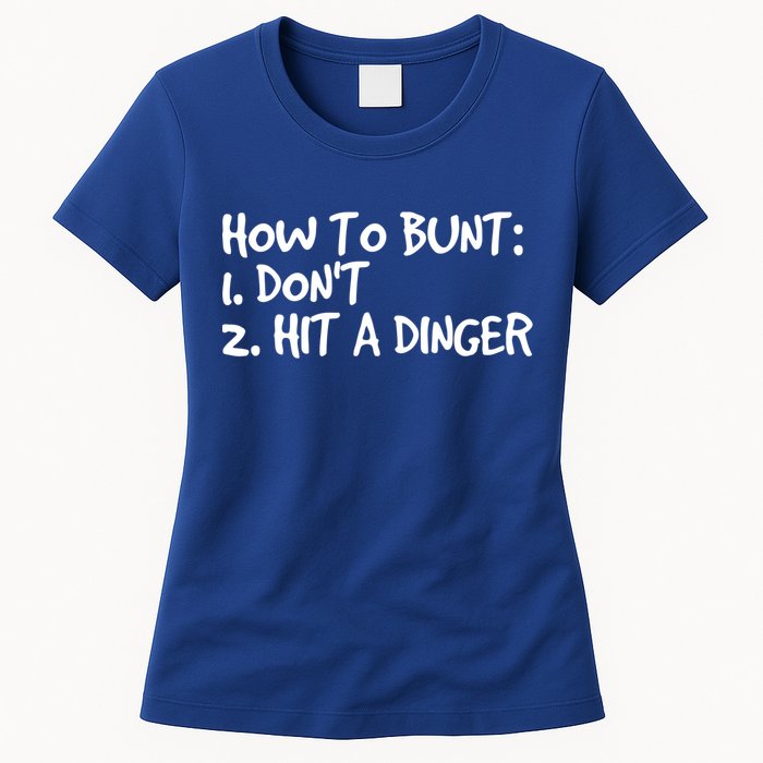 How To Bunt Don't Hit Dinger Gift Funny Baseball Gift Idea Womens T-Shirt