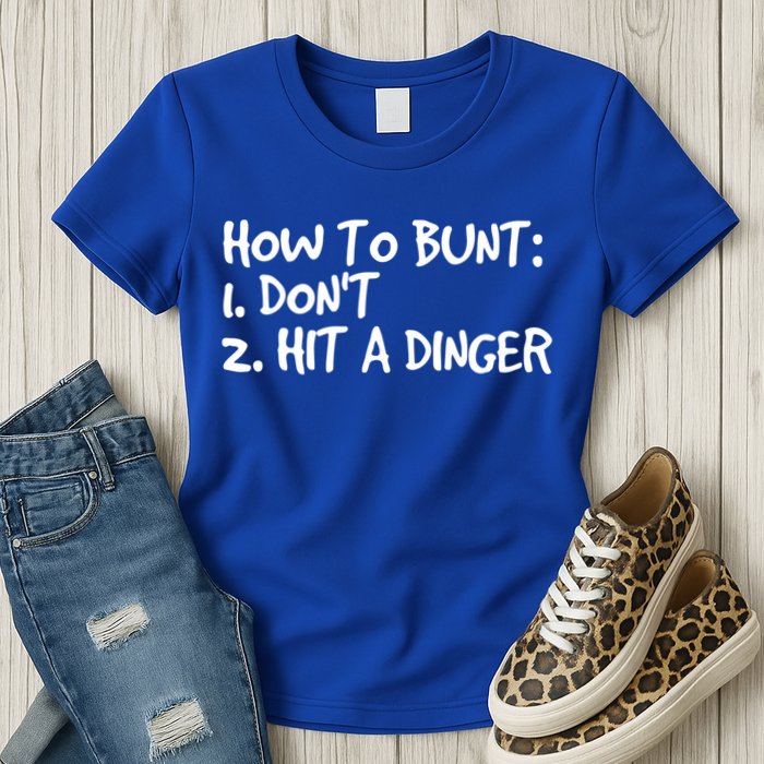 How To Bunt Don't Hit Dinger Gift Funny Baseball Gift Idea Womens T-Shirt
