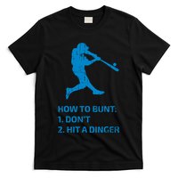 How To Bunt DonT Hit A Dinger Funny Baseball Sarcasm Player T-Shirt