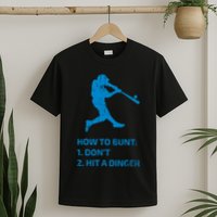 How To Bunt DonT Hit A Dinger Funny Baseball Sarcasm Player T-Shirt