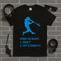 How To Bunt DonT Hit A Dinger Funny Baseball Sarcasm Player T-Shirt