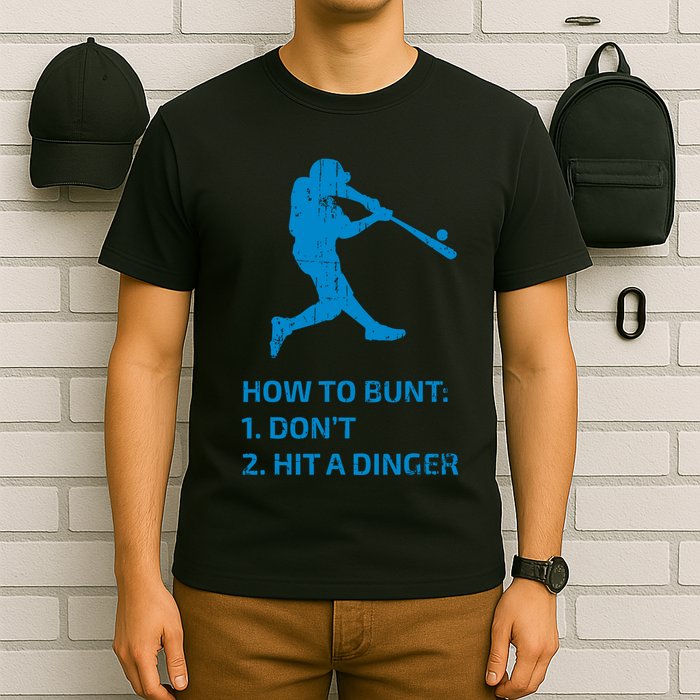 How To Bunt DonT Hit A Dinger Funny Baseball Sarcasm Player T-Shirt