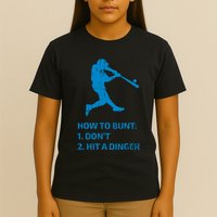 How To Bunt DonT Hit A Dinger Funny Baseball Sarcasm Player T-Shirt
