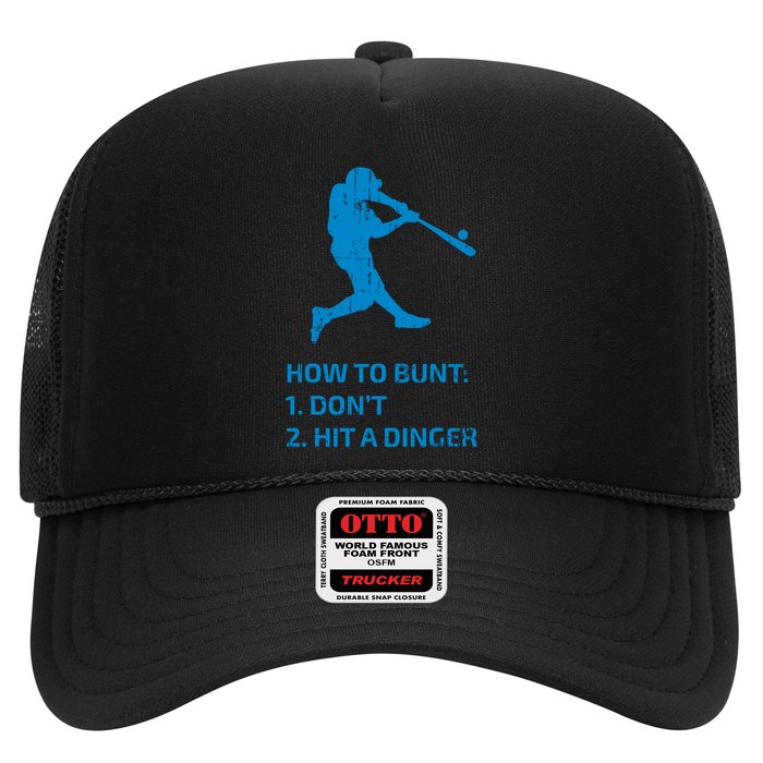 How To Bunt DonT Hit A Dinger Funny Baseball Sarcasm Player Trucker Hat