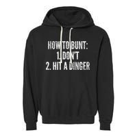 How To Bunt Hit A Dinger Funny Baseball Player Home Run Fun Gift Garment-Dyed Fleece Hoodie