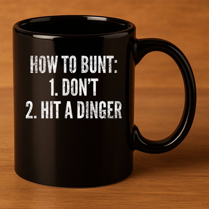 How To Bunt Hit A Dinger Funny Baseball Player Home Run Fun Gift 11oz C Handle Ceramic Mug