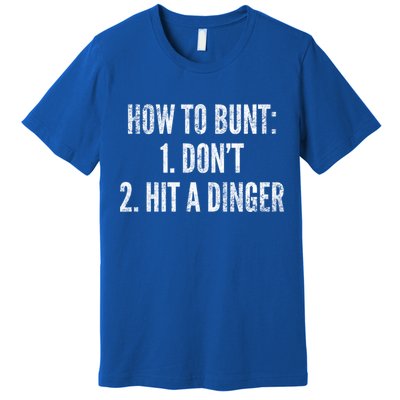 How To Bunt Hit A Dinger Funny Baseball Player Home Run Fun Gift Premium T-Shirt