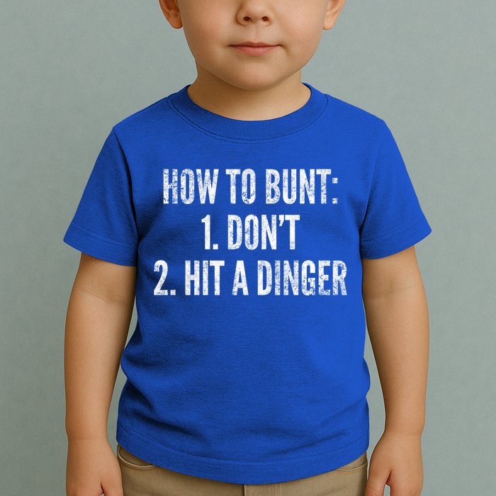 How To Bunt Hit A Dinger Funny Baseball Player Home Run Fun Gift Toddler T-Shirt