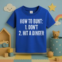 How To Bunt Hit A Dinger Funny Baseball Player Home Run Fun Gift Toddler T-Shirt