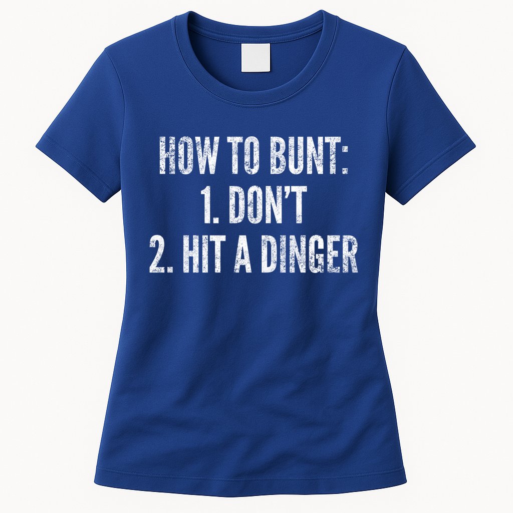 How To Bunt Hit A Dinger Funny Baseball Player Home Run Fun Gift Womens T-Shirt