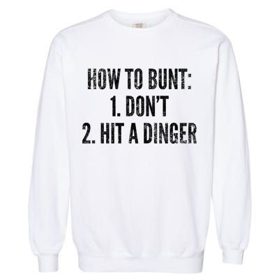 How To Bunt Hit A Dinger Funny Baseball Player Home Run Fun Gift Garment-Dyed Sweatshirt