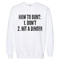How To Bunt Hit A Dinger Funny Baseball Player Home Run Fun Gift Garment-Dyed Sweatshirt