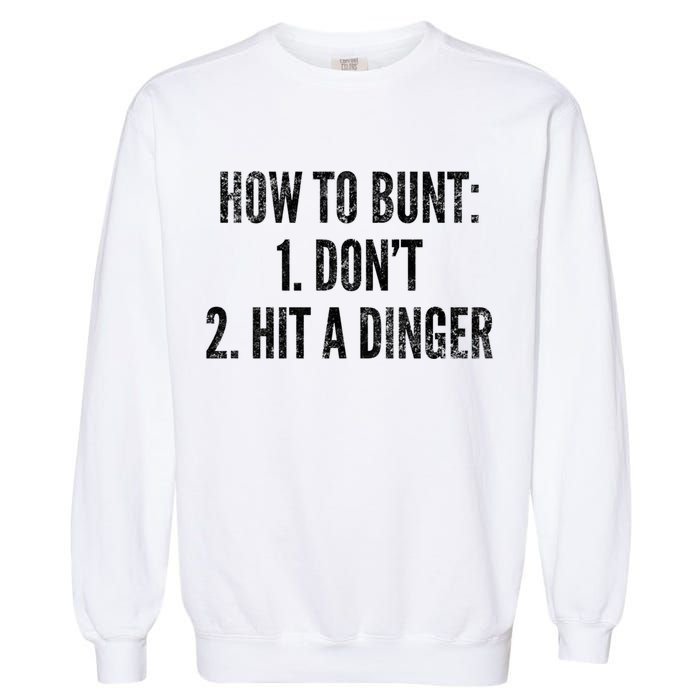 How To Bunt Hit A Dinger Funny Baseball Player Home Run Fun Gift Garment-Dyed Sweatshirt