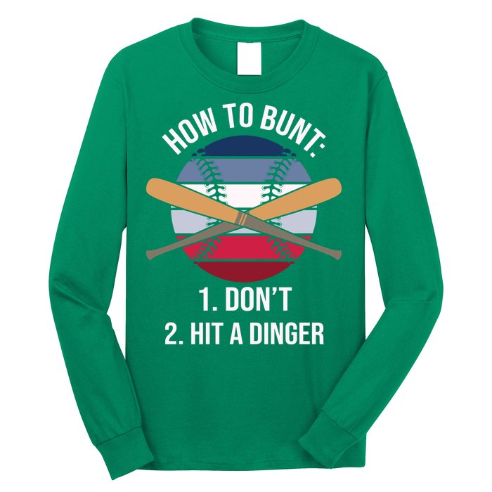 How To Bunt, Hit A Dinger Funny Baseball Gift For Player Sport Team Long Sleeve Shirt