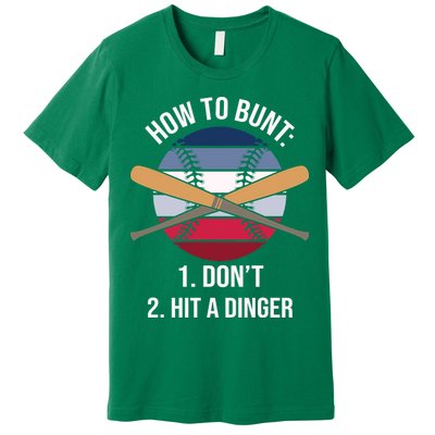 How To Bunt, Hit A Dinger Funny Baseball Gift For Player Sport Team Premium T-Shirt