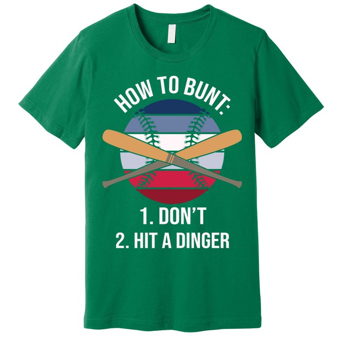 How To Bunt, Hit A Dinger Funny Baseball Gift For Player Sport Team Premium T-Shirt