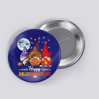 Halloween Thanksgiving Christmas Happy Hallothanksmas Gnomes Funny Gift Button