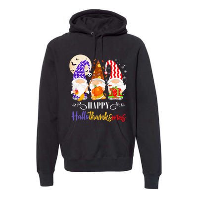 Halloween Thanksgiving Christmas Gnome Happy Hallothanksmas Premium Hoodie