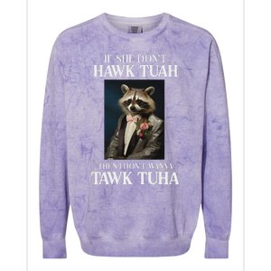 Hawk Tush Candidate If She DonT Hawk Tuah I DonT Tawk Tuha Colorblast Crewneck Sweatshirt