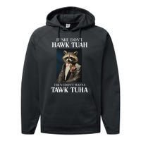 Hawk Tush Candidate If She DonT Hawk Tuah I DonT Tawk Tuha Performance Fleece Hoodie