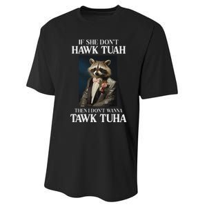 Hawk Tush Candidate If She DonT Hawk Tuah I DonT Tawk Tuha Performance Sprint T-Shirt