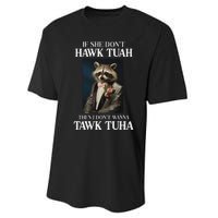 Hawk Tush Candidate If She DonT Hawk Tuah I DonT Tawk Tuha Performance Sprint T-Shirt