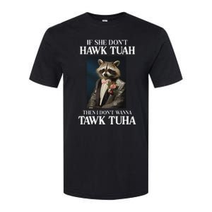 Hawk Tush Candidate If She DonT Hawk Tuah I DonT Tawk Tuha Softstyle CVC T-Shirt