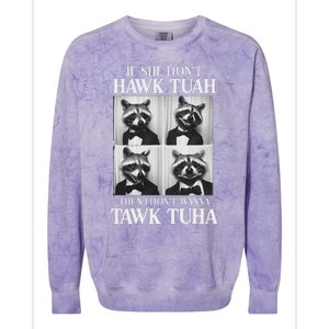 Hawk Tush Candidate If She DonT Hawk Tuah I DonT Tawk Tuha Colorblast Crewneck Sweatshirt