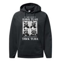 Hawk Tush Candidate If She DonT Hawk Tuah I DonT Tawk Tuha Performance Fleece Hoodie