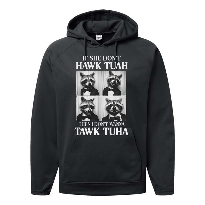 Hawk Tush Candidate If She DonT Hawk Tuah I DonT Tawk Tuha Performance Fleece Hoodie