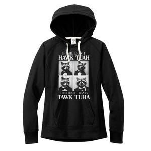 Hawk Tush Candidate If She DonT Hawk Tuah I DonT Tawk Tuha Women's Fleece Hoodie