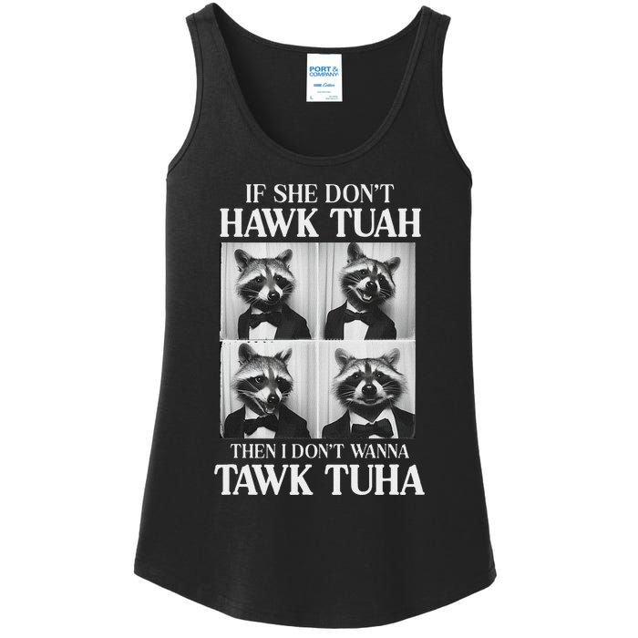 Hawk Tush Candidate If She DonT Hawk Tuah I DonT Tawk Tuha Ladies Essential Tank