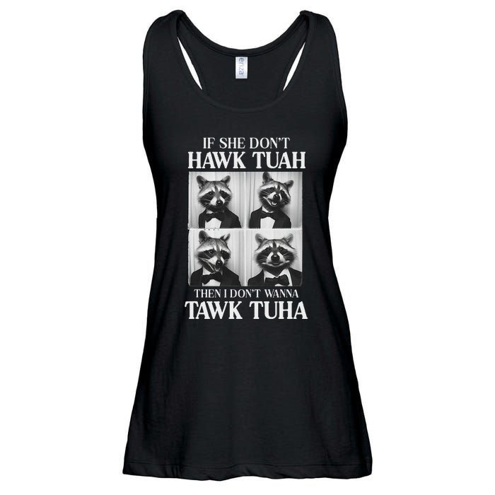 Hawk Tush Candidate If She DonT Hawk Tuah I DonT Tawk Tuha Ladies Essential Flowy Tank