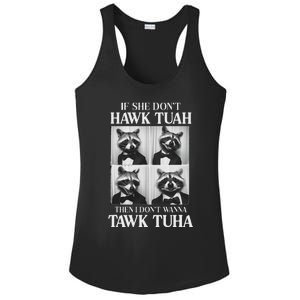 Hawk Tush Candidate If She DonT Hawk Tuah I DonT Tawk Tuha Ladies PosiCharge Competitor Racerback Tank