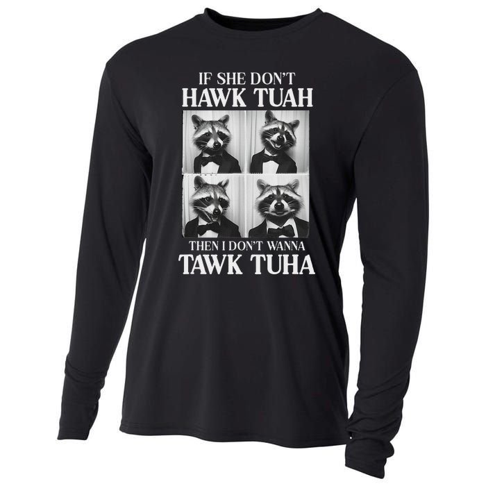 Hawk Tush Candidate If She DonT Hawk Tuah I DonT Tawk Tuha Cooling Performance Long Sleeve Crew