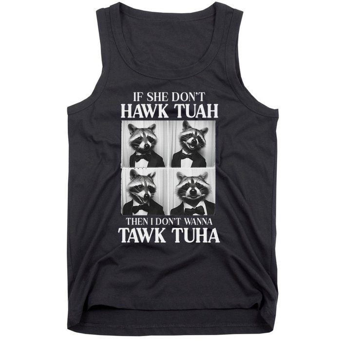 Hawk Tush Candidate If She DonT Hawk Tuah I DonT Tawk Tuha Tank Top