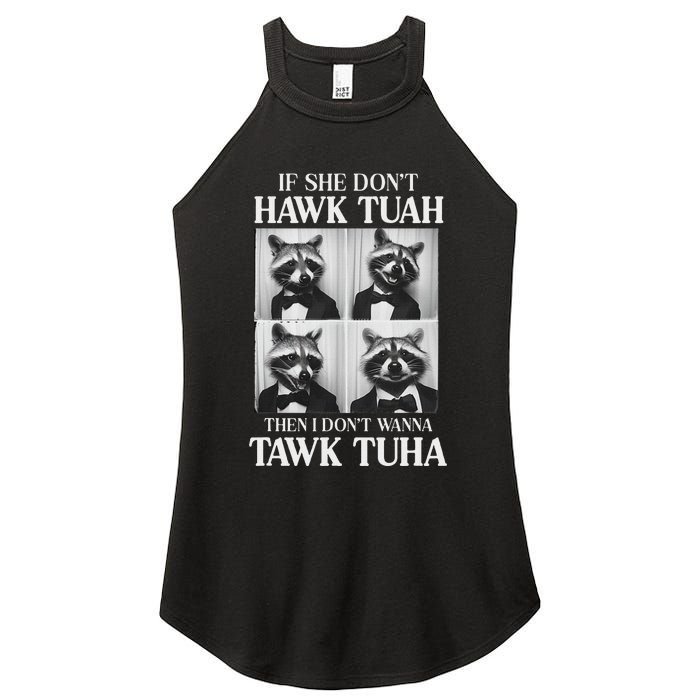 Hawk Tush Candidate If She DonT Hawk Tuah I DonT Tawk Tuha Women's Perfect Tri Rocker Tank