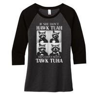 Hawk Tush Candidate If She DonT Hawk Tuah I DonT Tawk Tuha Women's Tri-Blend 3/4-Sleeve Raglan Shirt