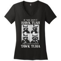 Hawk Tush Candidate If She DonT Hawk Tuah I DonT Tawk Tuha Women's V-Neck T-Shirt