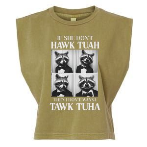 Hawk Tush Candidate If She DonT Hawk Tuah I DonT Tawk Tuha Garment-Dyed Women's Muscle Tee