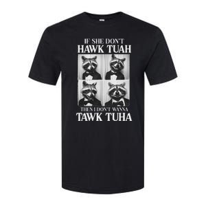 Hawk Tush Candidate If She DonT Hawk Tuah I DonT Tawk Tuha Softstyle CVC T-Shirt